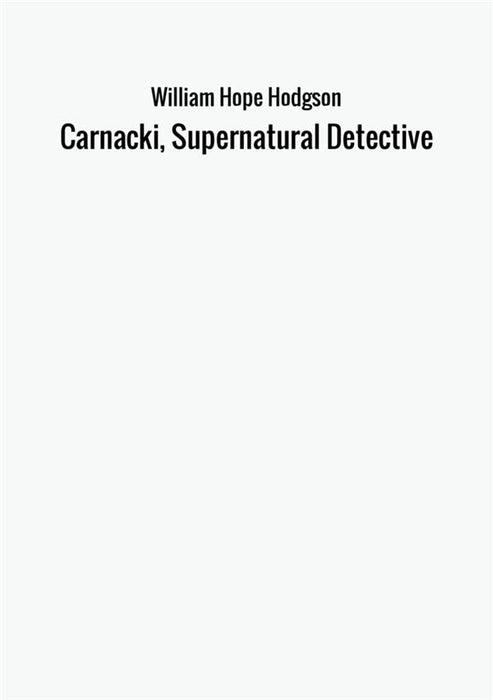 Carnacki, Supernatural Detective