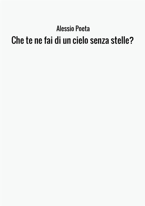 Che te ne fai di un cielo senza stelle?