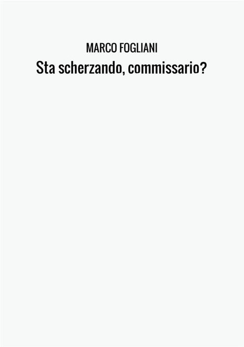 Sta scherzando, commissario?