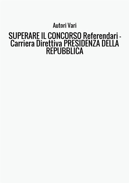 SUPERARE IL CONCORSO Referendari - Carriera Direttiva PRESIDENZA DELLA REPUBBLICA
