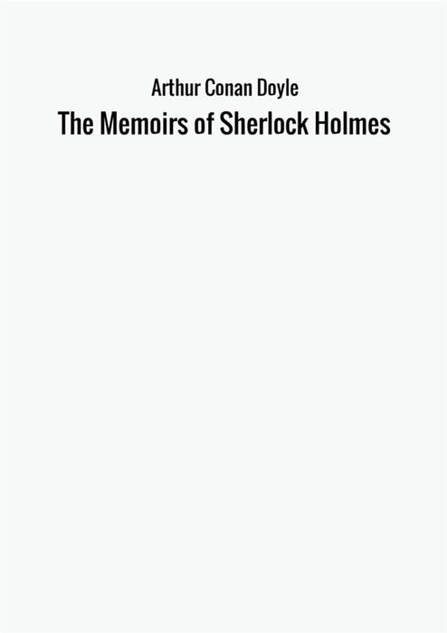 The Memoirs of Sherlock Holmes