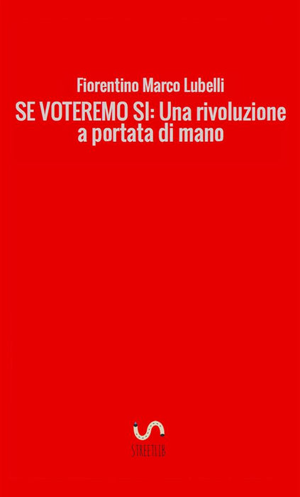SE VOTEREMO SI: Una rivoluzione a portata di mano