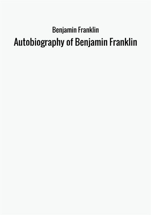 Autobiography of Benjamin Franklin