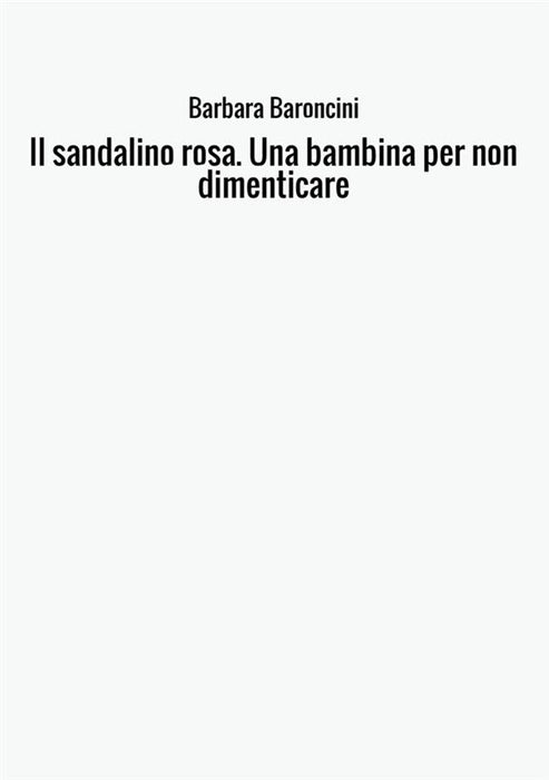 Il sandalino rosa. Una bambina per non dimenticare