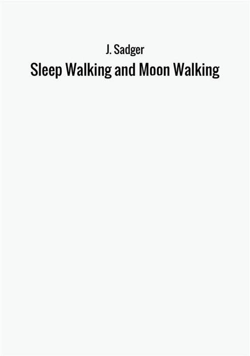 Sleep Walking and Moon Walking