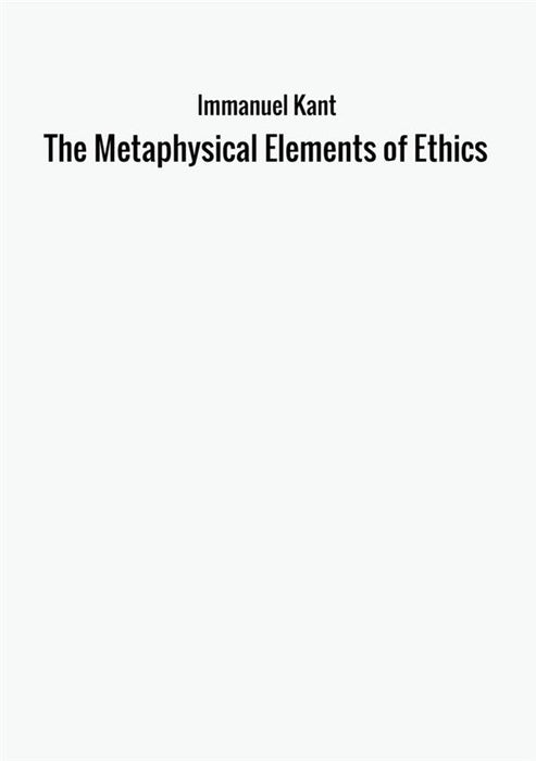 The Metaphysical Elements of Ethics