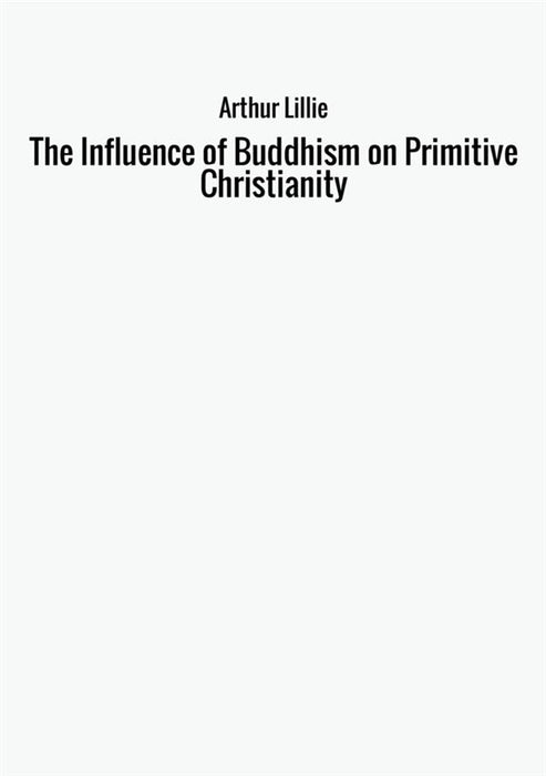 The Influence of Buddhism on Primitive Christianity