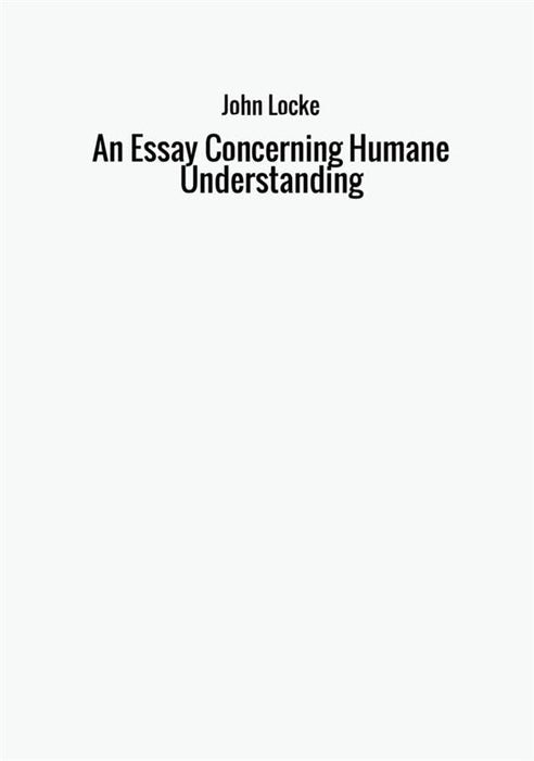 An Essay Concerning Humane Understanding