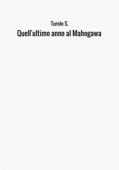 Quell'ultimo anno al Mahogawa