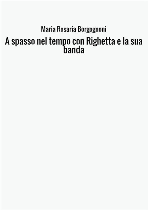 A spasso nel tempo con Righetta e la sua banda
