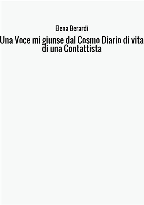 Una Voce mi giunse dal Cosmo Diario di vita di una Contattista