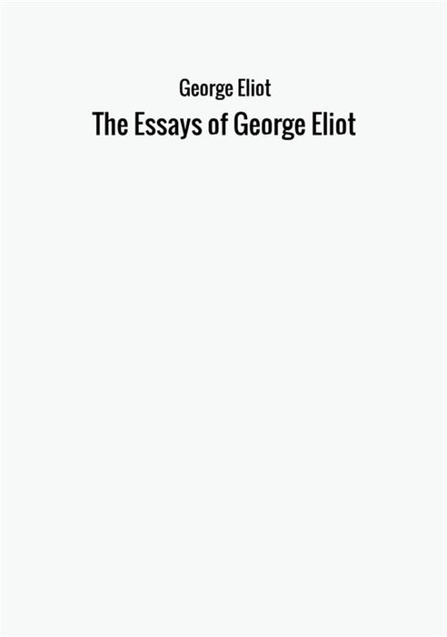 The Essays of George Eliot