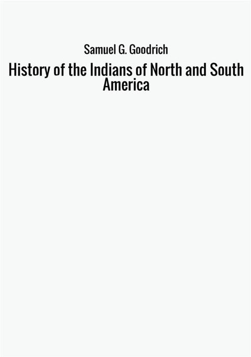 History of the Indians of North and South America