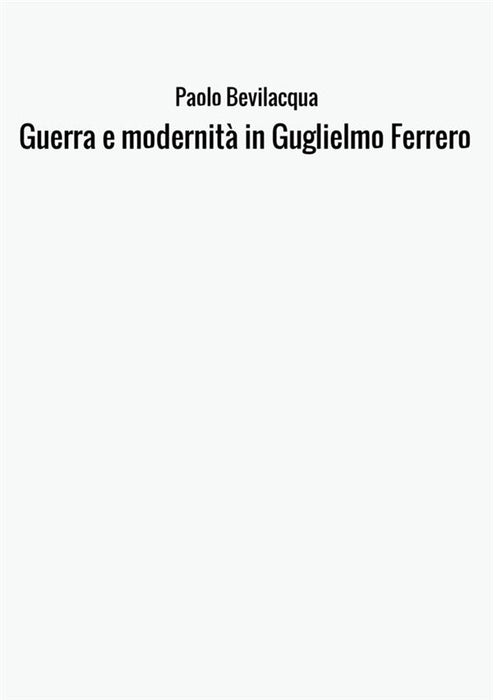 Guerra e modernità in Guglielmo Ferrero