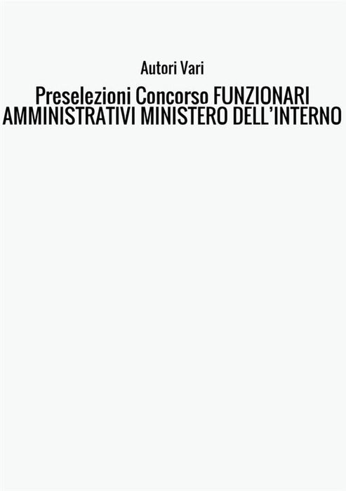 Preselezioni Concorso FUNZIONARI AMMINISTRATIVI MINISTERO DELL’INTERNO