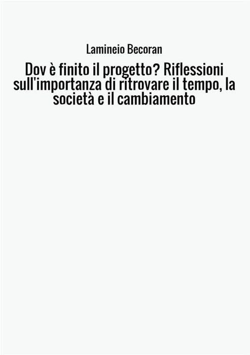Dov è finito il progetto? Riflessioni sull'importanza di ritrovare il tempo, la società e il cambiamento