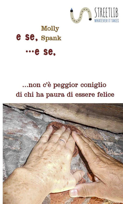 E se, ... e se, ... non c'è peggior coniglio di chi ha paura di essere felice