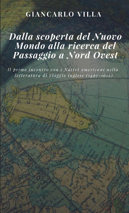 Dalla scoperta del Nuovo Mondo alla ricerca del Passaggio a Nord Ovest