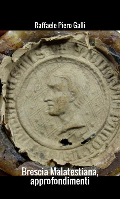 Brescia Malatestiana, approfondimenti