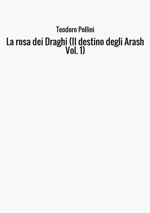 La rosa dei Draghi (Il destino degli Arash Vol. 1)