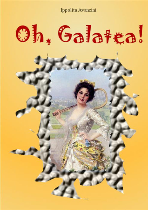 Oh, Galatea!