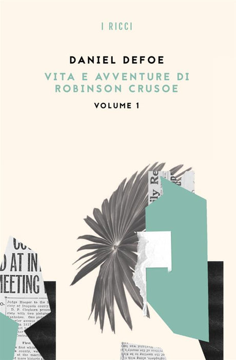 Vita e Avventure di Robinson Crusoe Volume I
