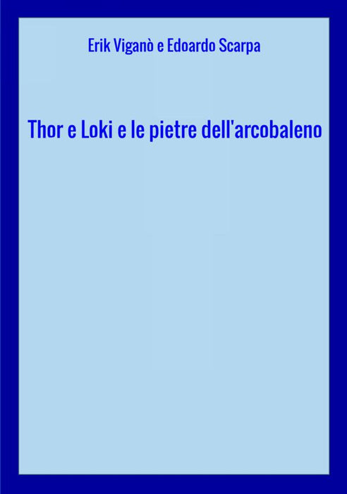 Thor e Loki e le pietre dell'arcobaleno