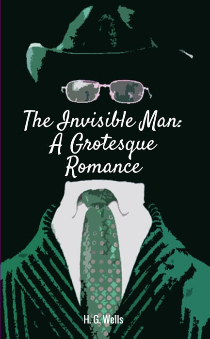 The Invisible Man: A Grotesque Romance