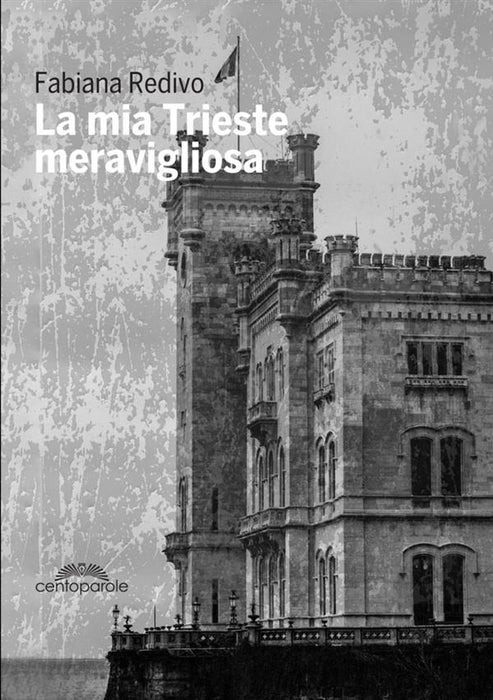 La mia Trieste meravigliosa