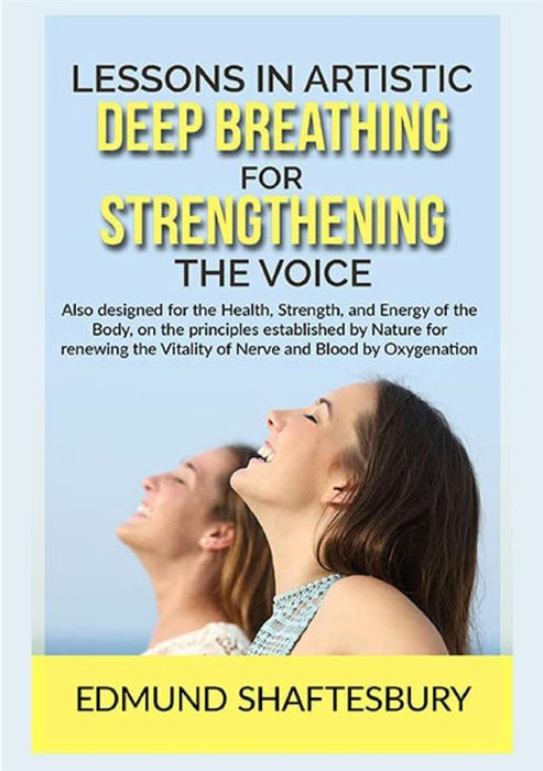 Lessons in Artistic Deep Breathing for Strengthening the Voice