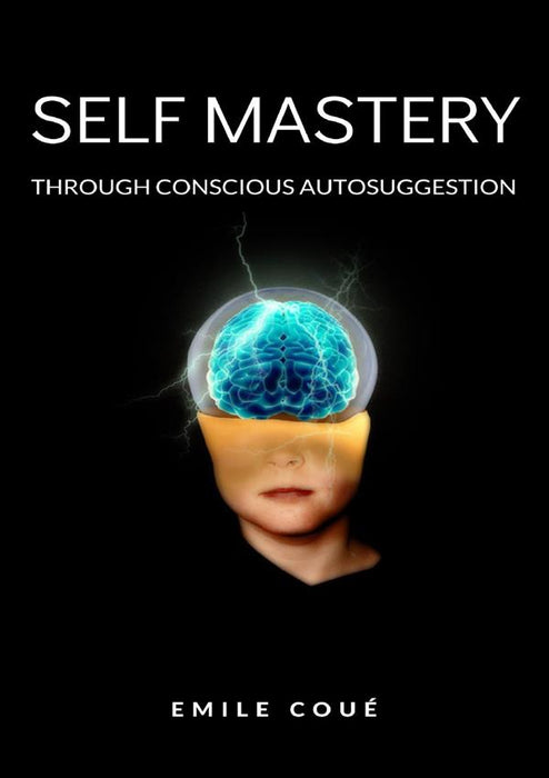 Self Mastery Through Conscious Autosuggestion  (translated)