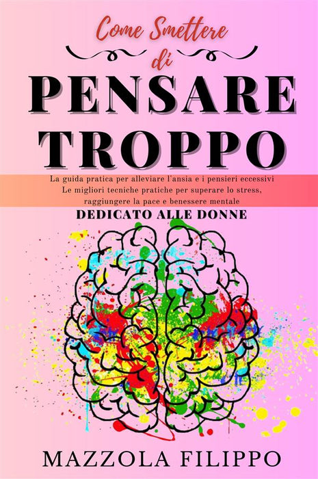 Come smettere di pensare Troppo - dedicato alle donne