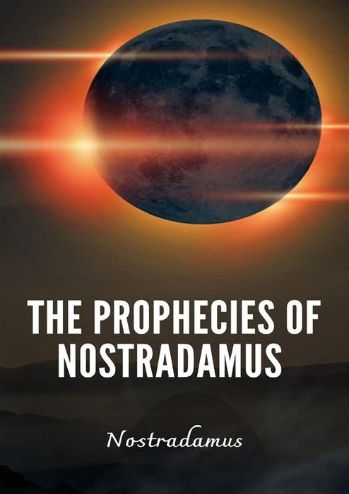 The Prophecies of Nostradamus