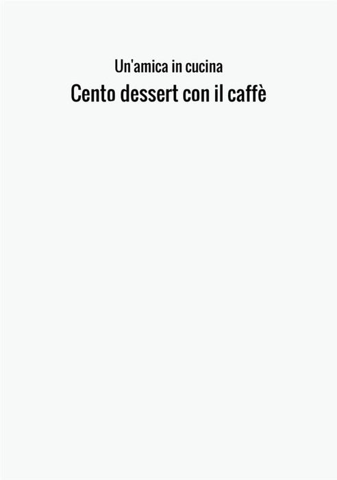 Cento dessert con il caffè