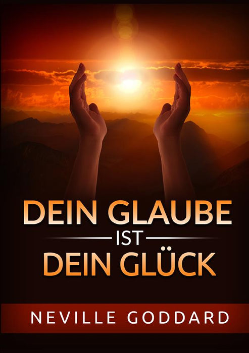 Dein Glaube ist dein Glück