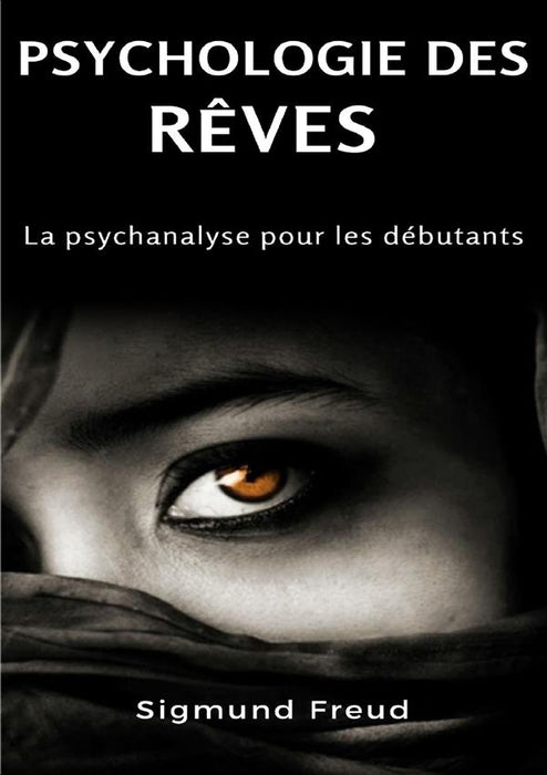 Psychologie des rêves - La psychanalyse pour les débutants (traduit)