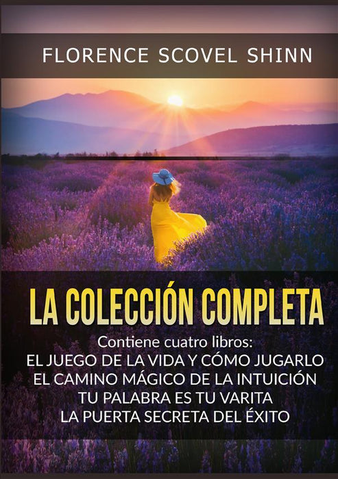 La Colección Completa: contiene cuatro libros de Florence Scovel Shinn