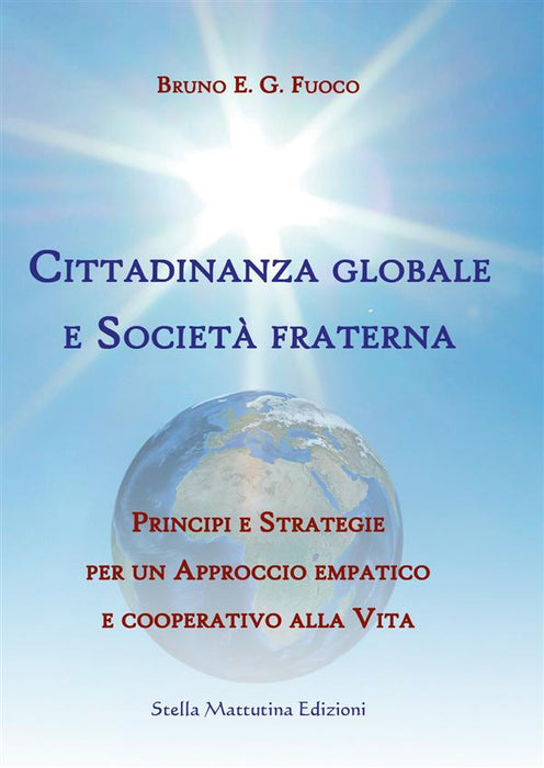 Cittadinanza globale e società fraterna. Principi e strategie per un approccio empatico e cooperativo alla vita