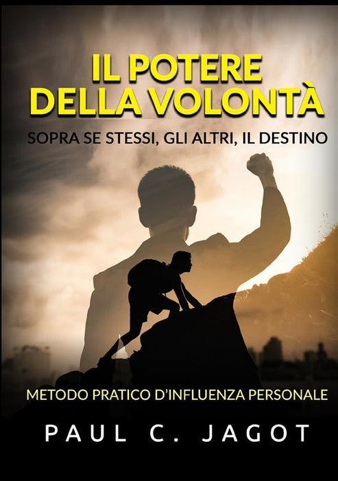 Il Potere della Volontà - Sopra se stessi, gli altri, il destino