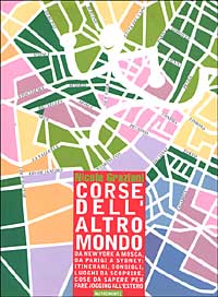 Corse dell'altro mondo. da New York a Mosca, da Parigi a Sidney: itinerari, consigli, luoghi da scoprire, cose da sapere per fare jogging all'estero