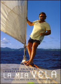La mia vela. Trent'anni sul mare con Paolo Venanzangeli