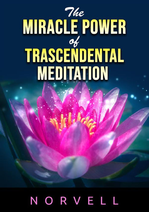 The Miracle Power of the Transcendental Meditation