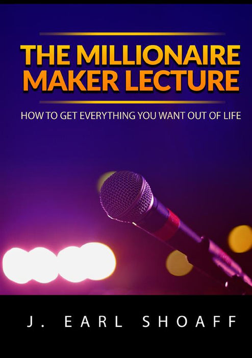 The Millionaire Maker Lecture