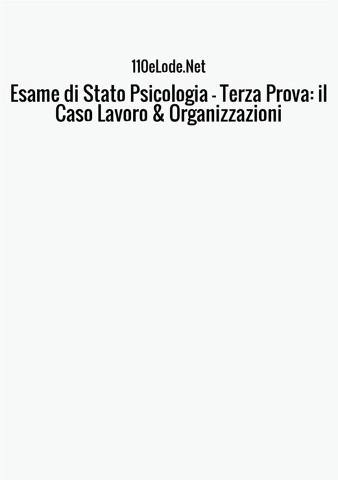 Esame di Stato Psicologia - Terza Prova: il Caso Lavoro & Organizzazioni