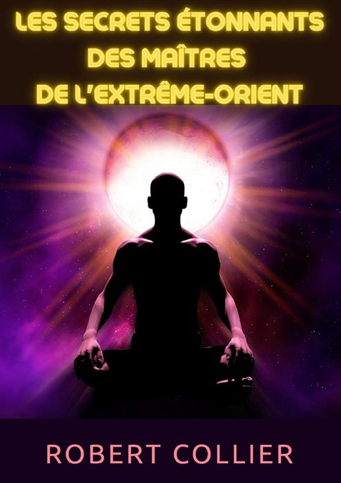 Les secrets étonnants des maîtres  de l'Extrême-Orient