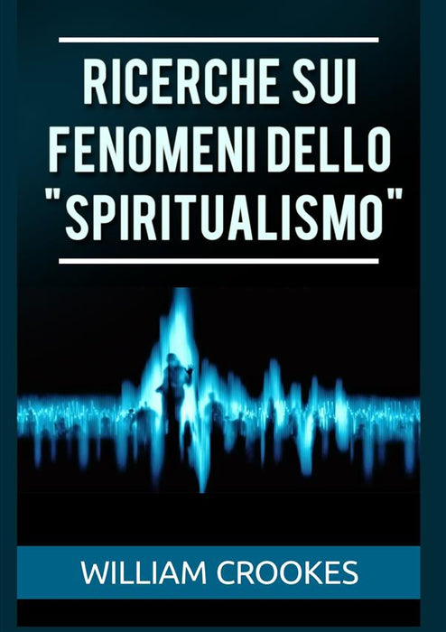 Ricerche sui fenomeni dello "Spiritualismo"