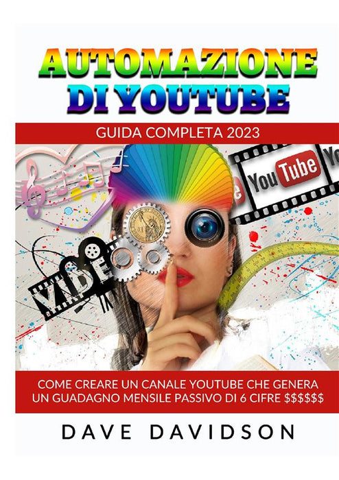 AUTOMAZIONE DI YOUTUBE - Guida Completa 2023