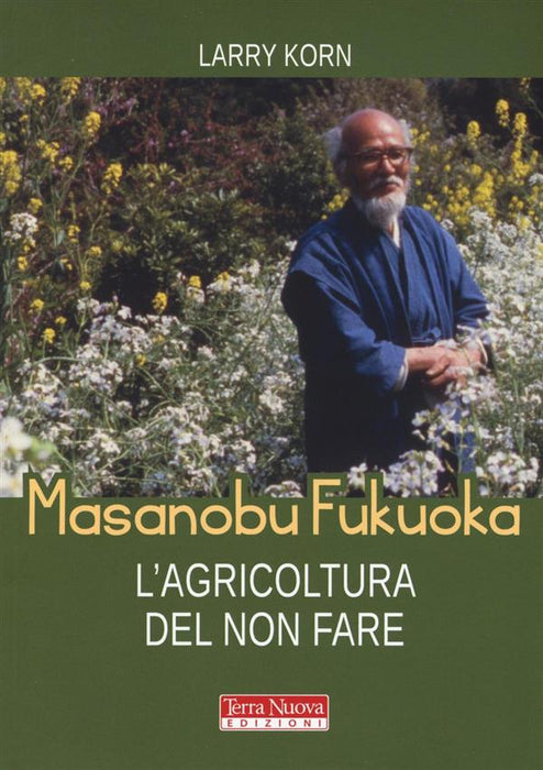 Masanobu Fukuoka: l'agricoltura del non fare