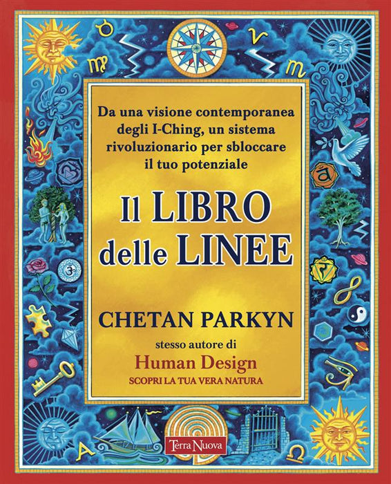 Il libro delle linee. Una visione contemporanea degli I-Ching per liberare il nostro potenziale. Per capire chi siamo e il potere che custodiamo in noi