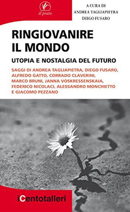 Ringiovanire il mondo. Utopia e nostalgia del futuro